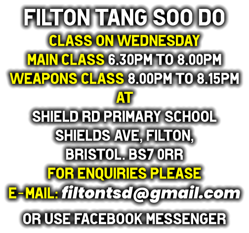 filton tang soo do Class on Wednesday Main class 6.30pm to 8.00pm Weapons class 8.00pm to 8.15pm at Shield Rd Primary School Shields Ave, Filton,  Bristol. BS7 0RR for enquiries please  e-mail: filtontsd@gmail.com or use Facebook Messenger