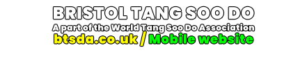 BRISTOL TANG SOO DO A part of the World Tang Soo Do Association btsda.co.uk / Mobile website